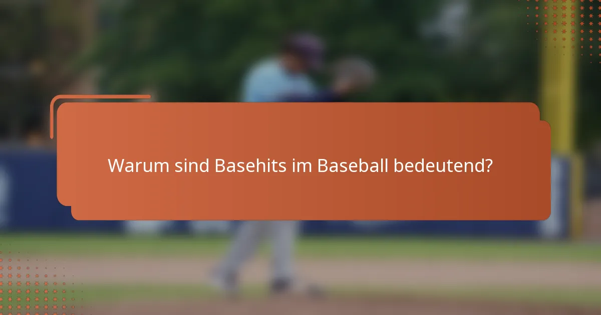 Warum sind Basehits im Baseball bedeutend?