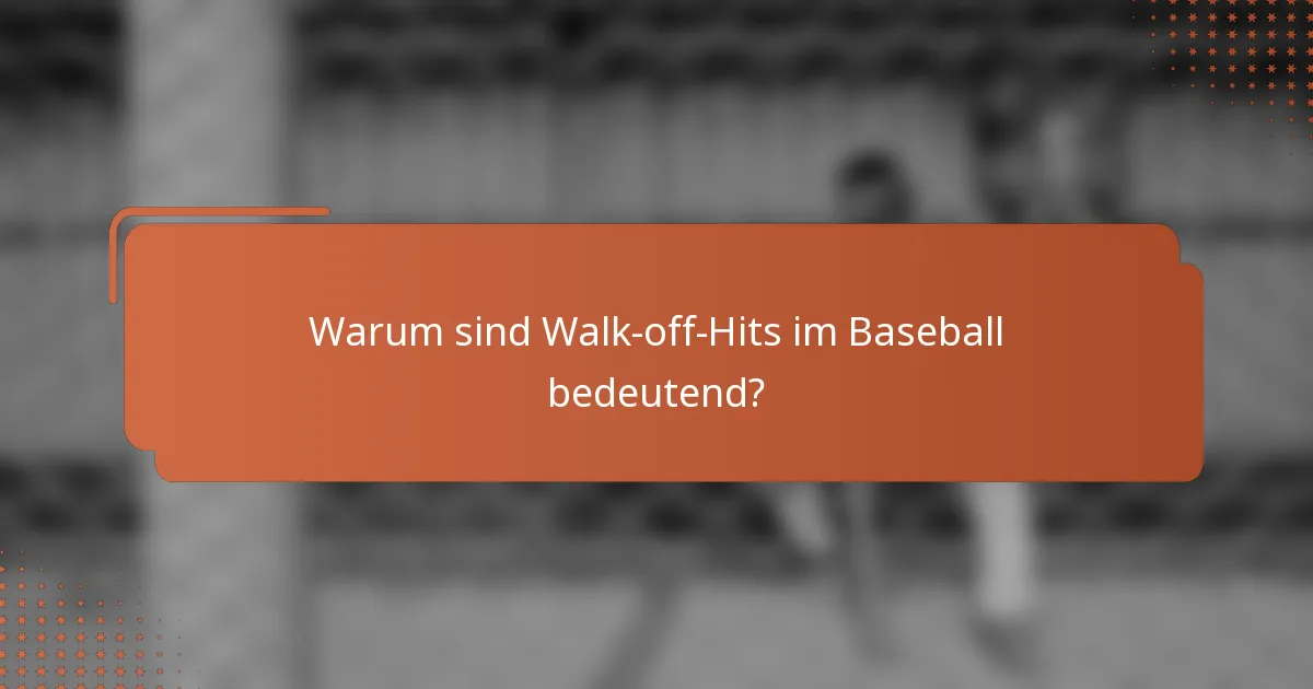 Warum sind Walk-off-Hits im Baseball bedeutend?