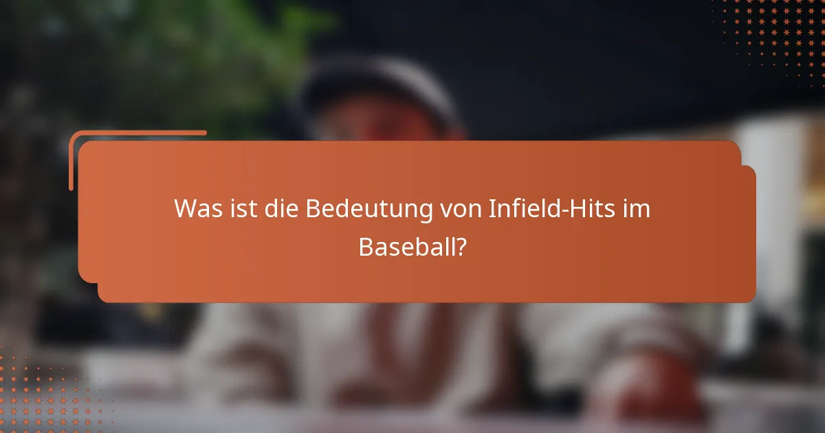 Was ist die Bedeutung von Infield-Hits im Baseball?