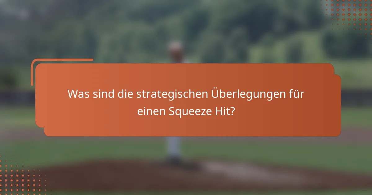 Was sind die strategischen Überlegungen für einen Squeeze Hit?