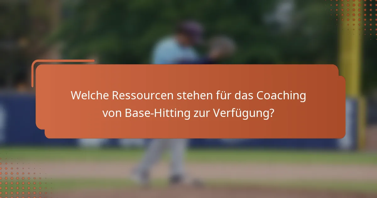 Welche Ressourcen stehen für das Coaching von Base-Hitting zur Verfügung?