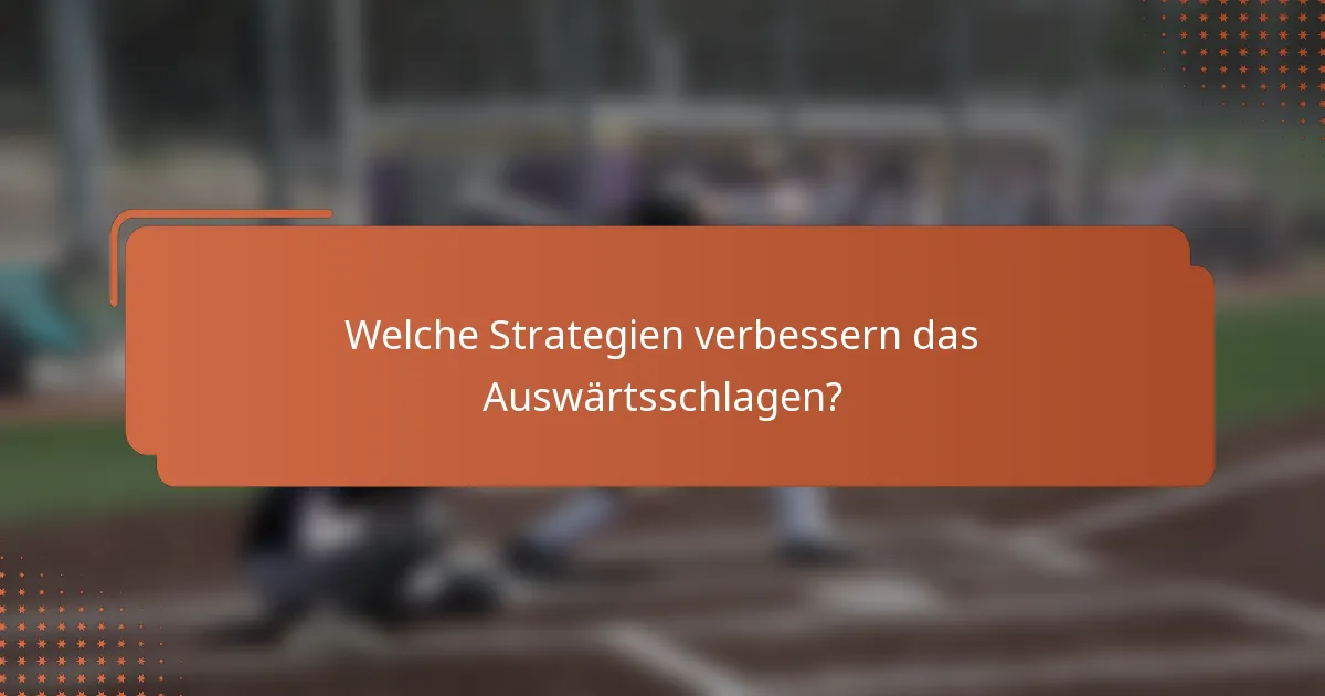Welche Strategien verbessern das Auswärtsschlagen?