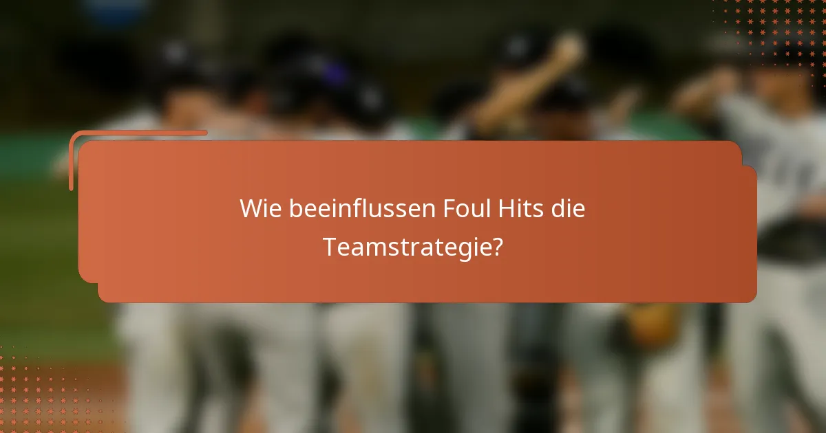 Wie beeinflussen Foul Hits die Teamstrategie?