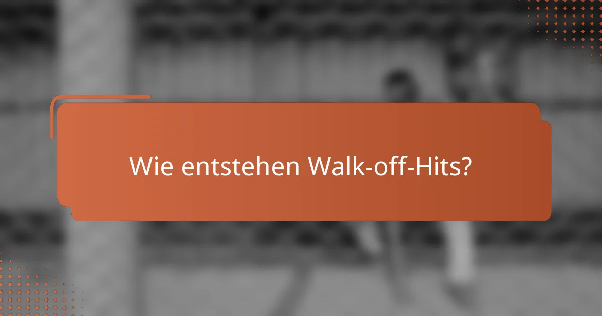 Wie entstehen Walk-off-Hits?