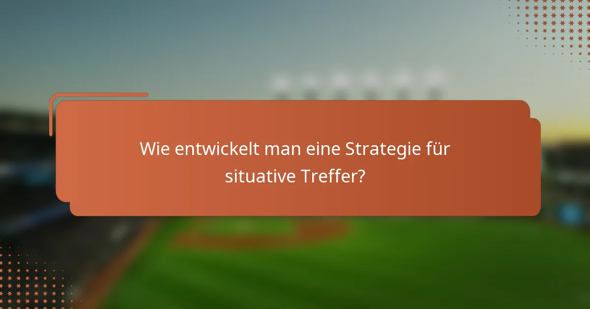Wie entwickelt man eine Strategie für situative Treffer?